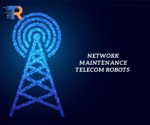 Network Maintenance Telecom Robots TechnologyRefers (1)